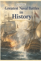 Greatest Naval Battles in History: My choice of the Fifteen most consequential Naval Battles in history B0CPBF7715 Book Cover