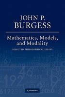 Mathematics, Models, and Modality: Selected Philosophical Essays 0521189675 Book Cover