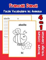 Francais Danois Facile Vocabulaire les Animaux: De base Fran�ais Danois fiche de vocabulaire pour les enfants a1 a2 b1 b2 c1 c2 ce1 ce2 cm1 cm2 1073450309 Book Cover