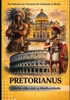 PRETORIANUS: ‘’DO VATICANO AOS TERREIROS DE UMBANDA NO BRASIL. A VERDADEIRA BATALHA DO MUNDO PARALELO’’ (Portuguese Edition) B0GGBXBK6M Book Cover