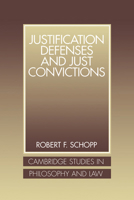 Justification Defenses and Just Convictions 0521058104 Book Cover