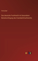 Das deutsche Frachtrecht mit besonderer Berücksichtigung des Eisenbahnfrachtrechts 3368650149 Book Cover