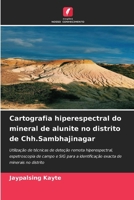 Cartografia hiperespectral do mineral de alunite no distrito de Chh.Sambhajinagar (Portuguese Edition) 663011048X Book Cover