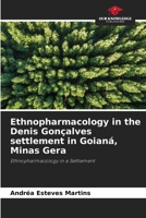 Ethnopharmacology in the Denis Gonçalves settlement in Goianá, Minas Gera 6207885538 Book Cover