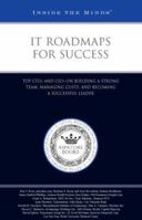 IT Roadmaps for Success: Top CTOs and CIOs on Building a Strong Team, Managing Costs, and Becoming a Successful Leader (Inside the Minds) 1596223030 Book Cover