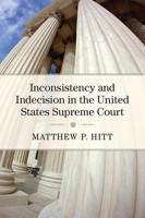 Inconsistency and Indecision in the United States Supreme Court 0472131362 Book Cover