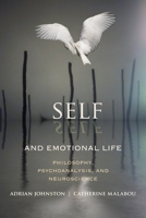 Self and Emotional Life: Philosophy, Psychoanalysis, and Neuroscience 0231158319 Book Cover