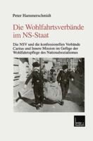 Die Wohlfahrtsverbande Im NS-Staat: Die Nsv Und Die Konfessionellen Verbande Caritas Und Innere Mission Im Gefuge Der Wohlfahrtspflege Des Nationalsozialismus 3810021288 Book Cover