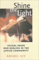 Shine the Light: Sexual Abuse and Healing in the Jewish Community 1555535348 Book Cover
