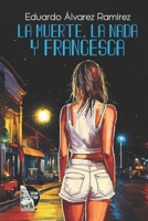 La Muerte, La Nada y Francesca (Spanish Edition) 9801854138 Book Cover