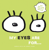 My Eyes Are For...: Lift the Flaps and Play with Us 8854417564 Book Cover