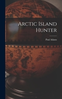 Arctic Island Hunter 101408220X Book Cover
