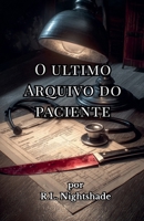 O Ultimo Arquivo Do Paciente (Portuguese Edition) B0GPKBZGN8 Book Cover