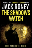 The Shadows Watch (A Detective Jarrod O'Connor Story) 1923105043 Book Cover