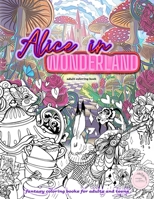 Alice in wonderland adult coloring book, fantasy coloring books for adults and teens: Fairy tale coloring books for adults relaxation - Alice in Wonderland B08GFDGMRR Book Cover