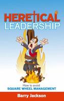 Heretical Leadership 190772253X Book Cover