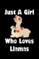 Just A Girl Who Loves Llamas: Llamas Lovers Journal, Notebook And Notepad | Cute Gift For Girls And Women 1691701114 Book Cover