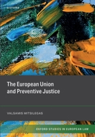 The European Union and Preventive Justice (Oxford Studies in European Law) 0198785720 Book Cover