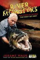 River Monsters - True Stories of the Ones That Didn't Get Away (Unabridged Audio CD) 0696300729 Book Cover