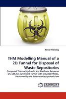 THM Modelling Manual of a 2D Tunnel for Disposal of Waste Repositories 3838348699 Book Cover