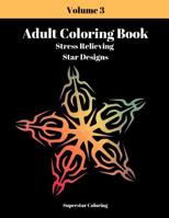 Adult Coloring Book: Stress Relieving Star Designs: Volume 3 1090647875 Book Cover