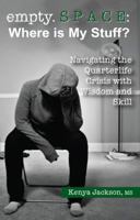 Empty. S P a C E: Where Is My Stuff?: Navigating the Quarterlife Crisis With Wisdom and Skill 1610053184 Book Cover