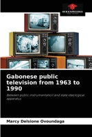Gabonese public television from 1963 to 1990: Between public instrumentation and state ideological apparatus 620408674X Book Cover