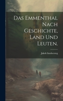 Das Emmenthal Nach Geschichte, Land Und Leuten. 1022399179 Book Cover