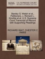 Stanley G. Welsh et al., Petitioners, v. Richard L. Kinchla et al. U.S. Supreme Court Transcript of Record with Supporting Pleadings 1270700413 Book Cover