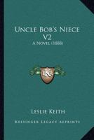 Uncle Bob's Niece V2: A Novel 1167046919 Book Cover