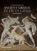 A History of Ancient Greece in Fifty Lives 050025205X Book Cover