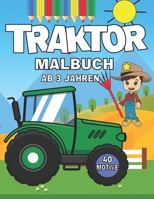 Traktor Malbuch für Kleinkinder: Trecker auf dem Bauernhof zum ausmalen und kritzeln für Jungen und Mädchen- Kritzelmalbuch mit 40 fahrzeugen für Kinder ab 3 Jahren. B09SNWBXJK Book Cover