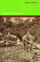 Empire's Garden: Assam and the Making of India 0822350491 Book Cover