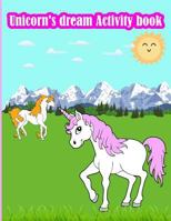 Unicorn's Dream Activity Book: Fun Activity for Kids in Unicorn Theme Coloring, Trace Lines and Numbers, Word Search, Find the Shadow, Drawing Using Grid and More. (Activity Book for Kids Ages 3-5) 1717262120 Book Cover