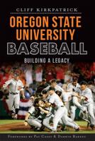 Oregon State University Baseball: Building a Legacy (Sports History) 1609498046 Book Cover