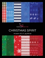 Christmas Spirit: Scrapbooking, Design and Craft Paper, 40 sheets, 20 designs, 3 sheets each, size 8.5 "x 11", from Natalie Osliver 1673107850 Book Cover