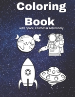 Coloring Book with Space, Cosmos & Astronomy: for Boys ages 2-4 4-8 and older B084QL19Z4 Book Cover