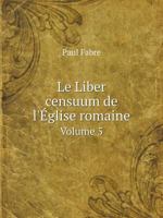 Le Liber censuum de l'Église romaine Volume 5 5519113130 Book Cover