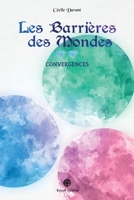 Les Barrières des Mondes: Convergences (French Edition) 2490647741 Book Cover