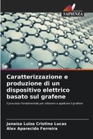 Caratterizzazione e produzione di un dispositivo elettrico basato sul grafene (Italian Edition) 6208263174 Book Cover