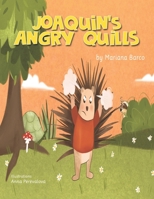 Joaquin's Angry Quills: A Children’s Book About Managing Emotions of Anger and Frustration B0BW2XKD3N Book Cover