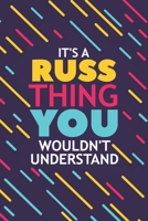 It's a Russ Thing You Wouldn't Understand: Lined Notebook / Journal Gift, 120 Pages, 6x9, Soft Cover, Glossy Finish 1677380179 Book Cover