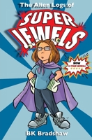 The Alien Logs of Super Jewels 0999409824 Book Cover