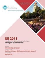 IUI 2011 Proceeding of the 16th International Conference on Intelligent User Interface 1450304192 Book Cover