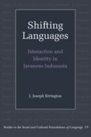 Shifting Languages: Interaction and Identity in Javanese Indonesia (Studies in the Social and Cultural Foundations of Language, No. 19) 0521634482 Book Cover