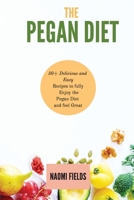 The Pegan Diet: 50+ Delicious and Easy Recipes to fully Enjoy the Pegan Diet and Feel Great 1802763449 Book Cover