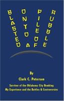 Blasted onto a Pile of Rubble 1412064678 Book Cover