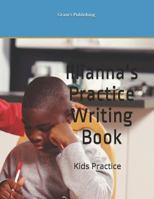 Illianna's Practice Writing Book: Kids Practice 1723720348 Book Cover