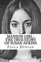 Manson Girl : The True Story of Susan Atkins 1532956649 Book Cover