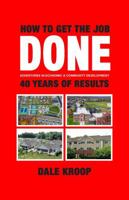 HOW TO GET THE JOB DONE: ADVENTURES IN ECONOMIC AND COMMUNITY DEVELOPMENT B0DXQG7XGD Book Cover